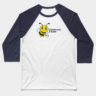 Coffee with a Buzz! Busy Bee Baseball T-Shirt